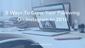Read more about the article 5 Ways To Grow Your Following On Instagram In 2016