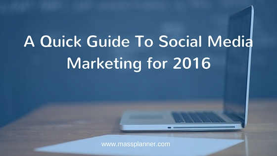 You are currently viewing A Quick Guide To Social Media Marketing for 2016
